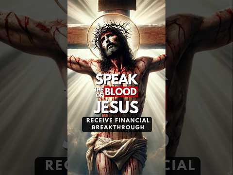 Speak the Blood of Jesus for Financial Breakthrough #christianshorts