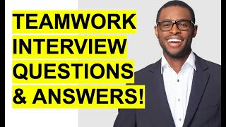 TEAMWORK Interview Questions & Answers!