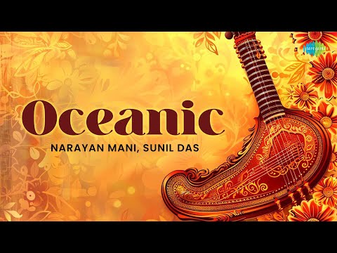 Oceanic | Narayan Mani, Sunil Das | Relaxation & Meditation | Indian Classical Instrumental Music