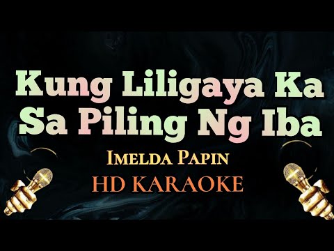 Kung Liligaya Ka Sa Piling Ng Iba - Imelda Papin (HD Karaoke)