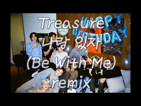 Treasure - 나랑 있자(Be With Me) remix