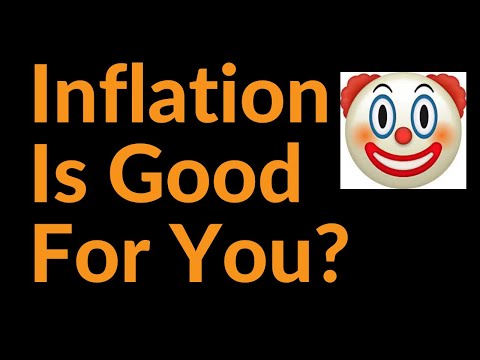 Inflation Is Good For You?