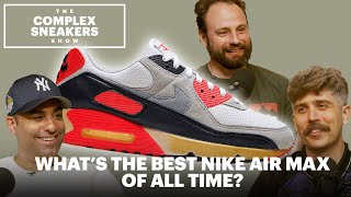 What's the Best Nike Air Max of All Time? | The Complex Sneakers Show