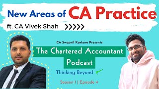 New Areas for Practising Chartered Accountants ft. CA Vivek Shah | CA Podcast | S1 E4