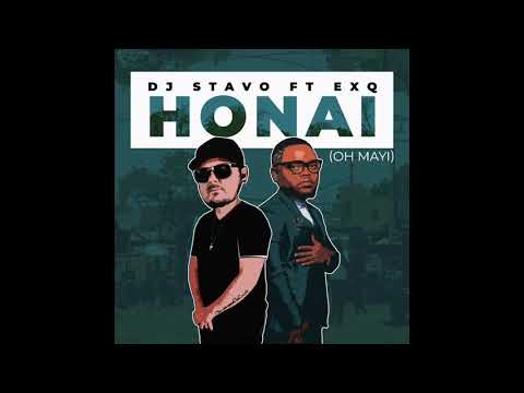 Dj Stavo Ft ExQ - Honai (Oh Mayi) (OFFICIAL AUDIO)