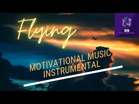 Motivational Music - Flying | Motivational music instrumental | Motivation Royalty free music (2020)