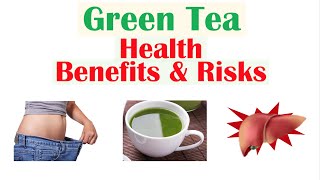 Green Tea: Health Benefits and Risks