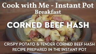 Corned Beef Hash | Cook with Me - Breakfast | Tasty Morning Meal Easily Prepared in the Instant Pot!