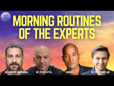 Morning Routines to Win the Day: Sinclair, Huberman, Attia, Goggins