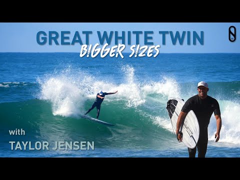 Great White Twin Bigger Sizes with Taylor Jensen | Slater Designs