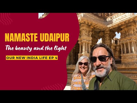 Our New India  Life. ep4 - Namaste  Udaipur, the beauty and the light.