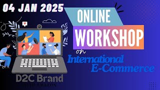 Online Workshop on International E-commerce | D2C Brand | 04 January 2025 | Dropsy