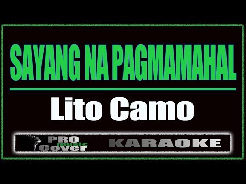 Sayang Na Pagmamahal - Lito Camo (KARAOKE)