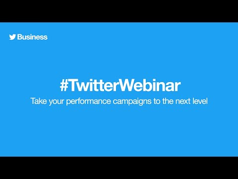 Twitter Ads Webinar: Take your performance campaigns to the next level