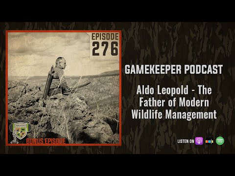 EP:276 | Bonus: Aldo Leopold - The Father of Modern Wildlife Management