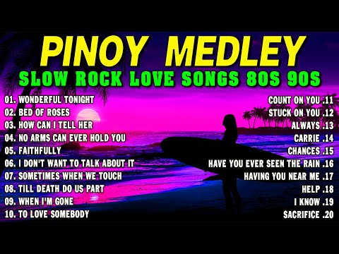 SLOW ROCK MEDLEY COLLECTION 🎤 NONSTOP SLOW ROCK LOVE SONGS 80S 90S 🎤 MGA LUMANG TUGTUGIN NOONG 90S.