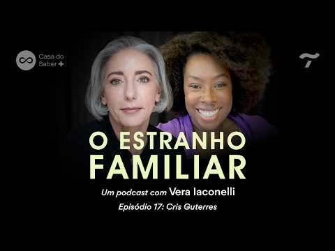 Cris Guterres: adopting and being adopted - The Familiar Stranger with Vera Iaconelli | Ep.17