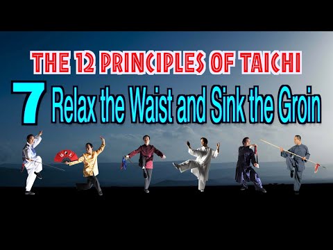 taichi chuan - 【THE 12 PRINCIPLES of Taichi】 7. Relax the and Sink the Groin