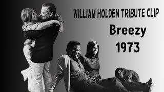 William Holden : Breezy (1973) Tribute