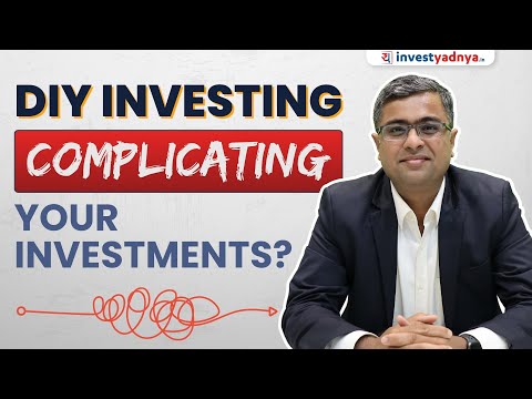 Is DIY Investing Complicating Your Investments? | Case Study by Parimal Ade