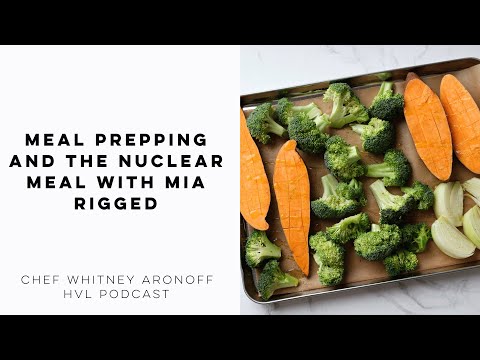 Meal Prepping and The Nuclear Meal with Mia Rigden