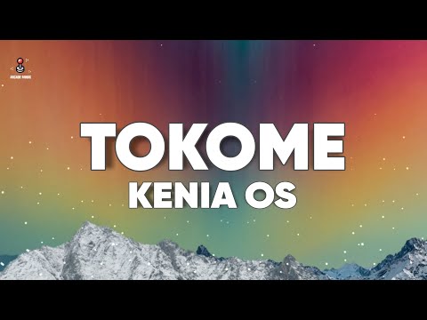 Kenia OS - Tokome (Lyrics/Letra)