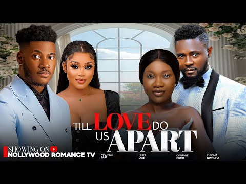 TILL LOVE DO US APART ~ MAURICE SAM, CHIOMA NWAOHA, CHINENYE NNEBE 2024 latest Nigerian Full movies