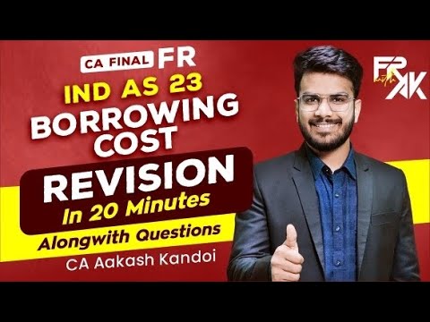 IND AS 23 - Borrowing Cost Revision | Alongwith Questions | CA Final FR Revision | CA Aakash Kandoi