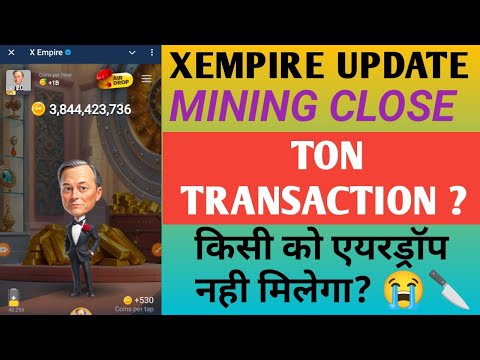 XEmpire Airdrop Transaction Update |  Xempire Airdrop Condition Ton Transaction | X empire Mining