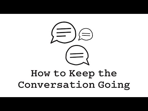 How to Keep the Conversation Going