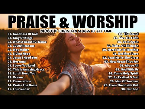 GOODNESS OF GOD ~Top Praise and Worship Songs 2024 Playlist - Nonstop Christian Gospel Songs