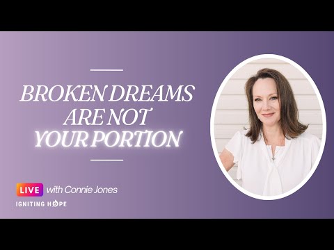 Broken Dreams are Not Your Portion