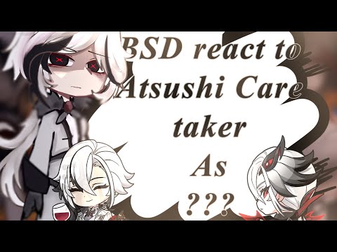 BSD react to Atsushi caretaker as ???|| [2/2] ||BSD x Genshin Impact||