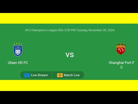 Ulsan HD FC VS Shanghai Port FC | AFC Champions League Elite | Football Live Match Score today