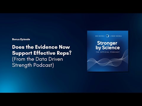 Does the Evidence Now Support Effective Reps? (From the Data Driven Strength Podcast)