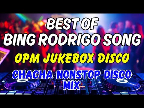 BEST OF BING RODRIGO SONG - OPM JUKEBOX DISCO 2024 - CHACHA NONSTOP DISCO MEDLEY - DJMAR DISCO TRAXX