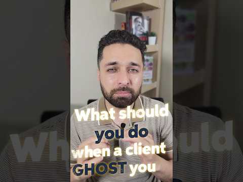 What should you do when a client ghost you