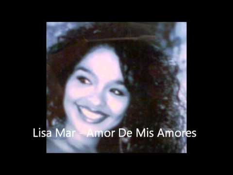 Lisa Mar   Amor De Mis Amoes