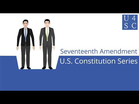 Seventeenth Amendment: Popular Senators- U.S. Constitution Series