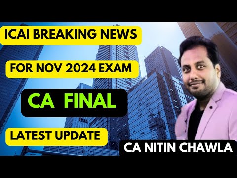 |ICAI Breaking News For CA Final Students Nov 2024 ICAI Examination|