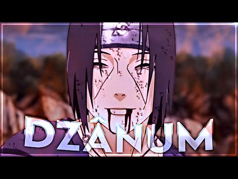 Itachi Uchiha - Dzânum [Edit/AMV]