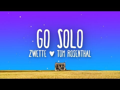 Zwette feat. Tom Rosenthal - Go Solo (Lyrics)