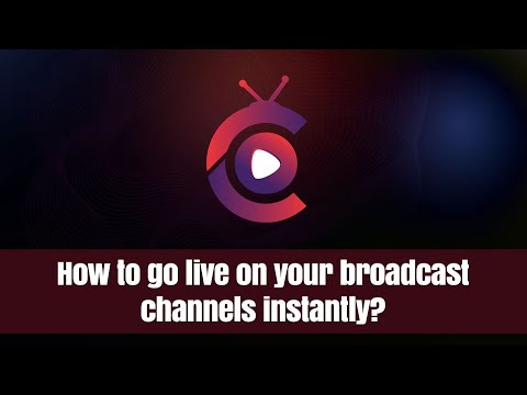 How to go live on your broadcast channels instantly