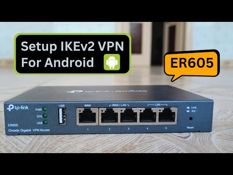 How to Set Up IKEv2/IPsec VPN for Android - TP Link ER605 Router