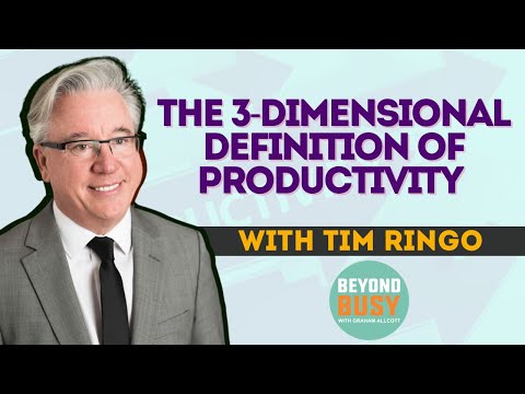 The 3-Dimensional Definition of Productivity with Tim Ringo