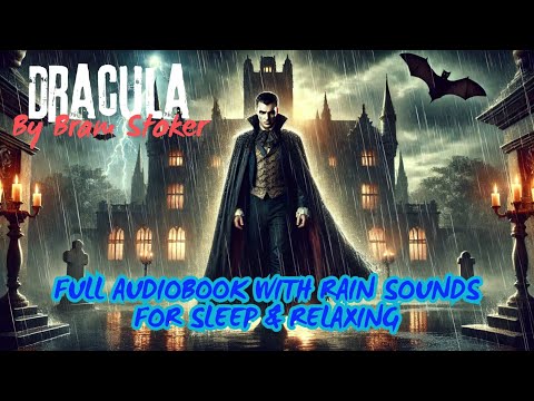 Dracula by Bram Stoker Audiobook Full with Rain Sounds for Sleep and Relaxation