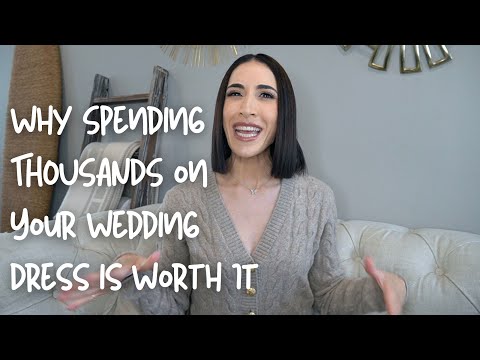 Why Spending THOUSANDS on Your Wedding Dress is Worth It