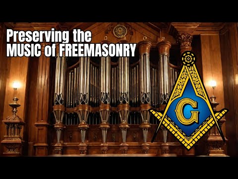 Music & Freemasonry: Saving a Historic Masonic Pipe Organ