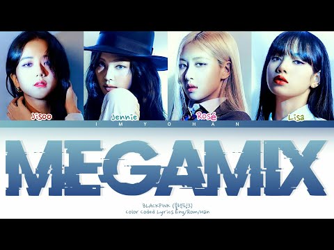 BLACKPINK (블랙핑크) - MEGAMIX (Color Coded Lyrics Eng/Rom/Han)