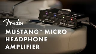 Exploring The Mustang Micro Headphone Amplifier | Fender Amplifiers | Fender